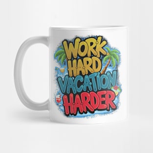 Work Hard Vacation Harder Mug